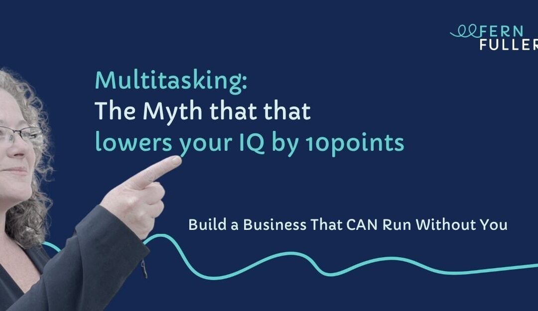 Multitasking: The Myth that lowers your IQ by 10 points